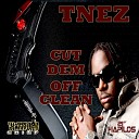 T Nez - Cut Dem off Clean