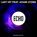 Last Hit feat Adam Lyons feat Adam Lyons - Echo Original Mix