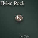 Flying Rock - Last Night Original Mix