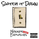 Monkeys With Explosives - Switch it Down