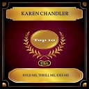 Karen Chandler - Hold Me Thrill Me Kiss Me