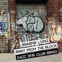 Jennifer Lopez - Jenny From The Block DAZZ 2k18 Club Remix