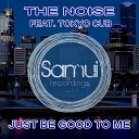 The Noise - Just Be Good To Me feat Tokyo Cub Original…