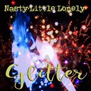 Nasty Little Lonely - Glitter Remix