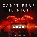 Momo Soundz feat I aki Sanchez Lopez - Can t Fear The Night