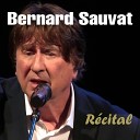 Bernard Sauvat - Et puis mourir d amour Live