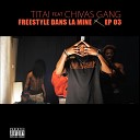 Titai feat Chivas Gang - Freestyle dans la mine ep 3