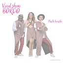 Vocal show Bordo - Hasta La Vista