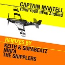 Captain Mantell - Turn Your Head Around The Snipplers Remix