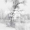 The Grownup Noise - Leaving Home