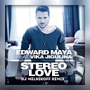 Edward Maya feat Vika Jigulina - Stereo Love DJ MELNIKOFF Remix