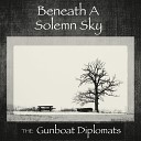 The Gunboat Diplomats - Beneath a Solemn Sky