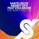 Andrey Exx Vika Grand Sante Cruze - You Don t Fool Me