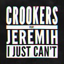 Crookers feat Jeremih - I Just Can t Dance Cult Remix
