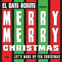 El Gato Roboto - Merry Merry Christmas
