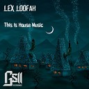 Lex Loofah - Fish Blah Original Mix