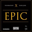 Foundation Rude Jude - Epic Original Mix
