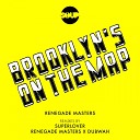 Renegade Masters - Brooklyn s On The Map Renegade Masters Dubwah…