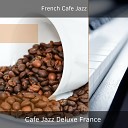 Cafe Jazz Deluxe France - Polished Music for Elegant Cafes and Bistros