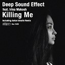 Deep Sound Effect feat Irina Makosh - Killing Me Anton Ishutin Remix