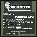 Delete - Fuck The Formula Original Mix