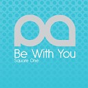 Square One - Be With You Original Mix