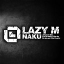 Lazy M - Naku (Locomatica Remix)