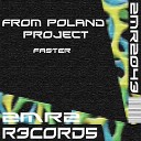 From Poland Project - Faster Original Mix