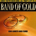Loni Lovato and Flood - Band of Gold