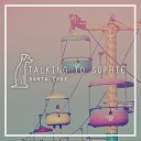 Talking to Sophie - Three Ninety Five Lazy Sunday Dubstep Remix