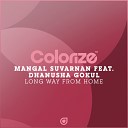 Mangal Suvarnan feat Dhanusha Gokul - Long Way From Home Universal Solution Remix