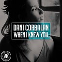 Dani Corbalan - When I Knew You Radio Edit