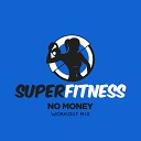 SuperFitness - No Money Workout Mix Edit 133 bpm