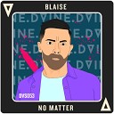 Blaise - No Matter Original Mix