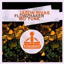 Jason Rivas Flowzhaker - Mo Funk Extended Mix