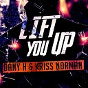 Dany H Kriss Norman - Lift You Up Radio Edit