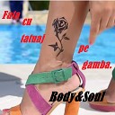 Body feat Soul Al Mike - Fata cu tatuaj pe gamba
