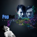 PopOut feat Njet Barmansyah - Tanpamu Aku Halu