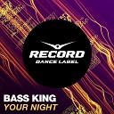 Bass King - Your Night Original Mix AGRMusic