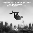Trilane Electrick Village feat Max Landry - Last Night Low Blow Remix