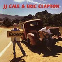 J J Cale Eric Clapton - Last Will And Testament