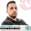 Moe Turk - Deep Vibes Guest Mix Track 01