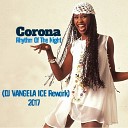 Corona - Rhythm Of The Night 2017 Vangela Ice Remix…