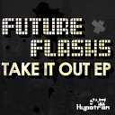 Future Flashs - Take It Out Culture Prophet Remix