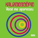 Kaleidoscopio - Voce Me Apareceu DJ Eden Remix