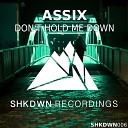 Assix - Don t Hold Me Down Radio Edit