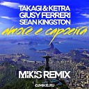 Takagi Ketra Giusy Ferreri Sean Kingston - Amore e Capoeira Mikis Remix