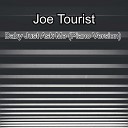 Joe Tourist - Baby Just Ask Me Piano Version