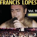 Francis Lopes - Pode Me Bater Ao Vivo