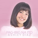 Ashley Diaz - Pag Ibig Na Ito